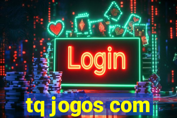 tq jogos com
